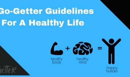 Go-Getter Guidelines For A Healthy Life